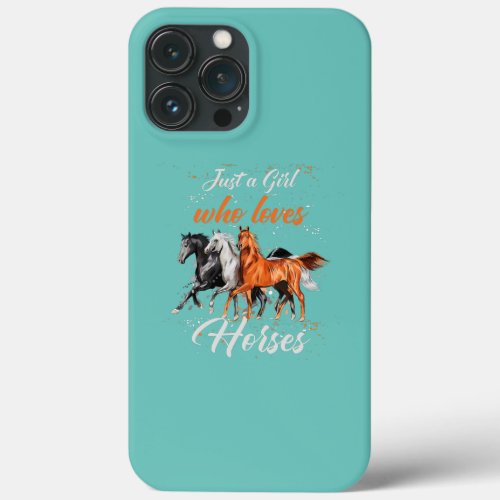 Just a Girl who loves Horses Women Horse Riding  iPhone 13 Pro Max Case