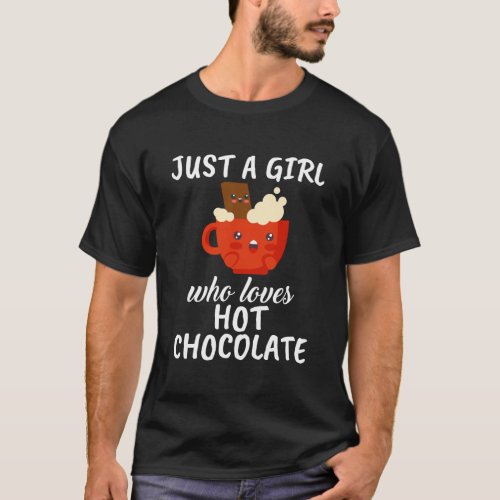 Just A Girl Who Loves Hot Chocolate Clothes Hot Ch T_Shirt