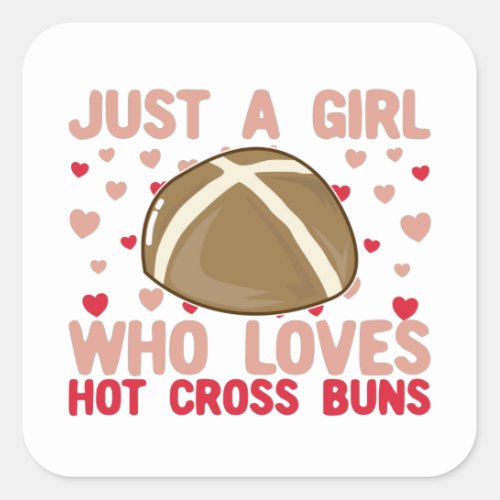 Just A Girl Who Loves Hot Cross Buns T_Shirt Square Sticker