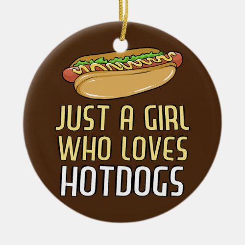 Just a Girl Who Loves Hot Dogs Funny Hotdog Ceramic Ornament