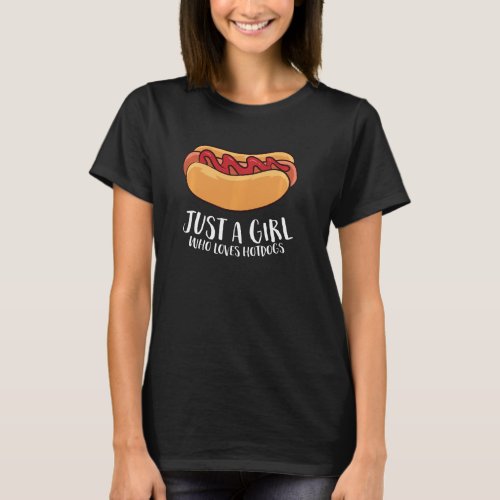 Just A Girl Who Loves Hotdogs Funny Hot Dog Girl P T_Shirt