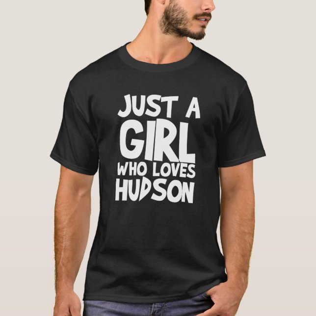 Just A Girl Who Loves Hudson T-Shirt (Front)