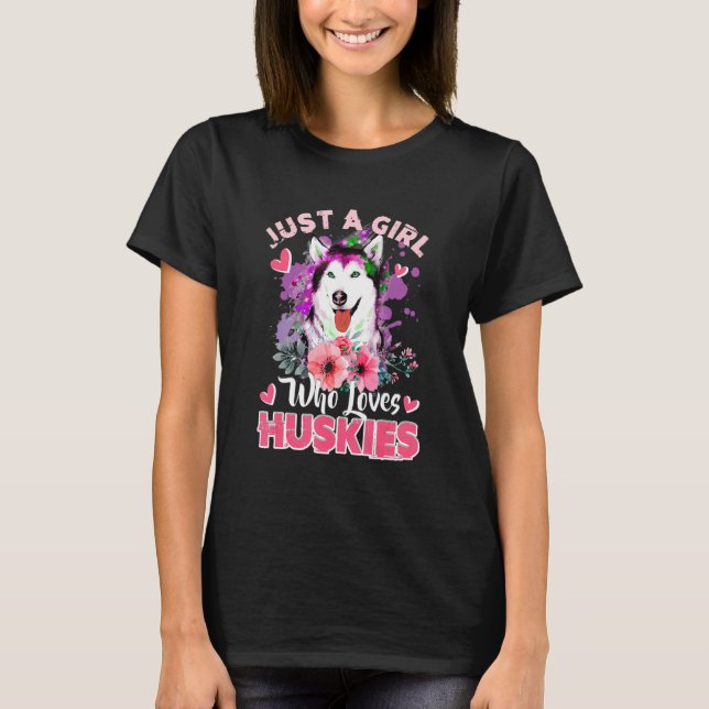 Just A Girl Who Loves Huskies Dog   Women Girls Hu T-Shirt (Front)