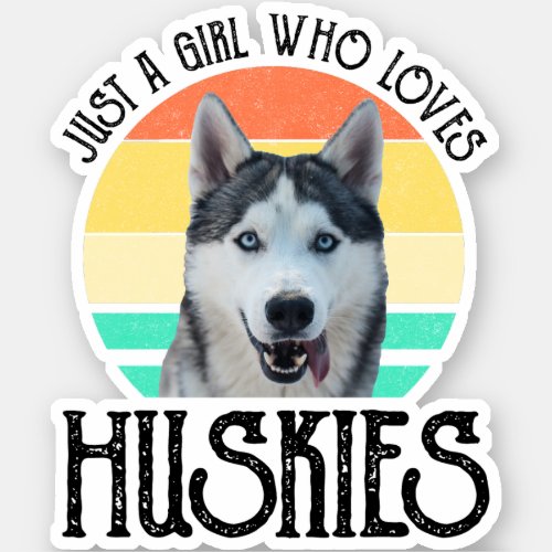 Just A Girl Who Loves Huskies Sticker