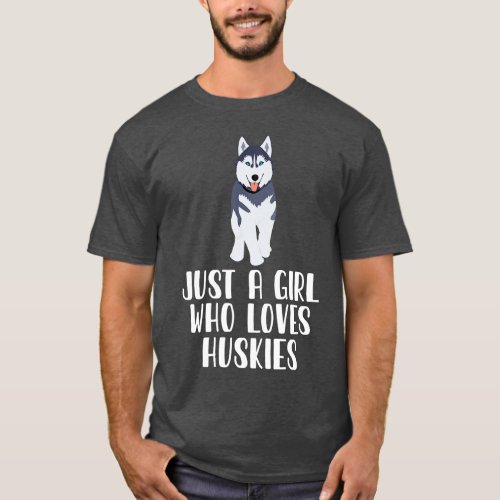 Just A Girl Who Loves Huskies T_Shirt