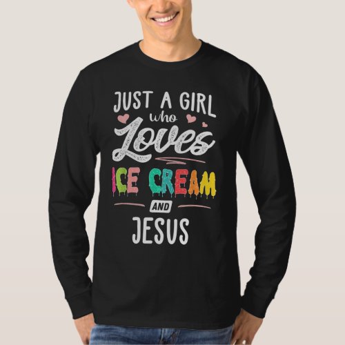 Just A Girl Who Loves Ice Cream And Jesus Gift Wom T_Shirt