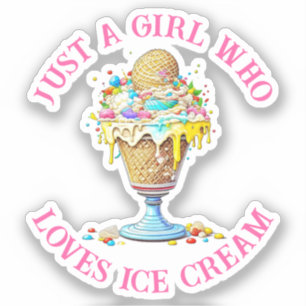Just a Girl Who Loves Ice Cream Sticker
