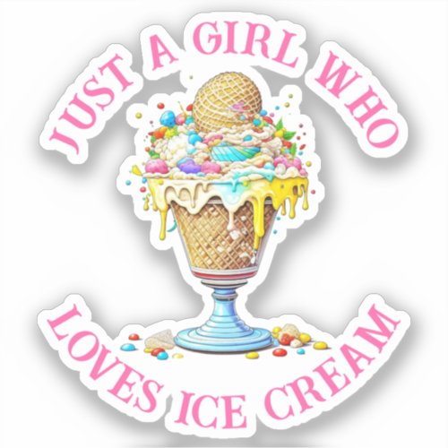 Just a Girl Who Loves Ice Cream Sticker