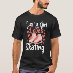 Just A Girl Who Loves Ice Skating Figure Ice Skate T-Shirt