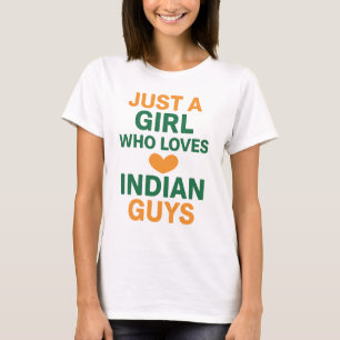 Just a Girl Who Loves Indian Guys – Funny T-Shirt