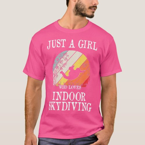 Just A Girl Who Loves Indoor Skydiving  T_Shirt