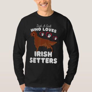 Just A Girl Who Loves Irish Setters  Cute Irish Se T-Shirt