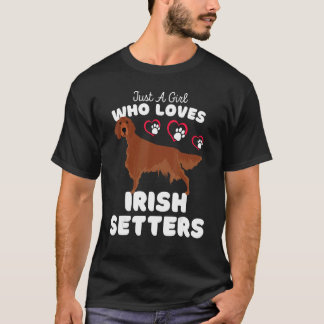 Just A Girl Who Loves Irish Setters  Cute Irish Se T-Shirt