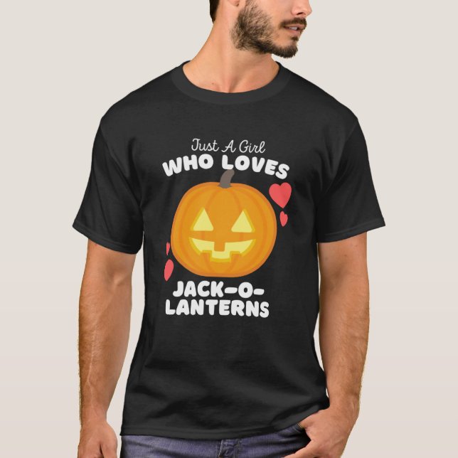 Just A Girl Who Loves Jack O Lanterns  Cute Girls  T-Shirt (Front)