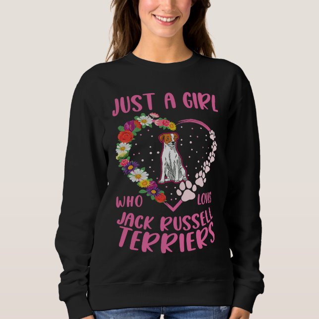 Just a girl who loves Jack Russell Terriers Sweatshirt (Front)