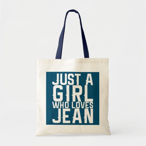 Just A Girl Who Loves Jean  Tote Bag