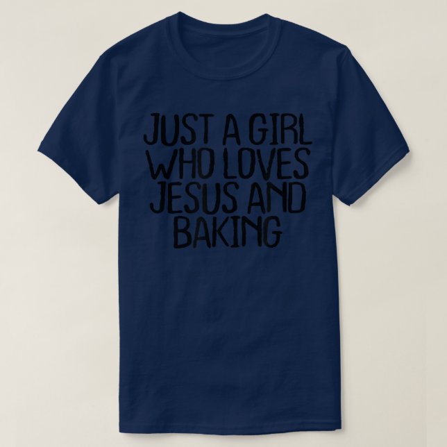 Just A Girl Who Loves Jesus And Baking  2123 T-Shirt (Design Front)