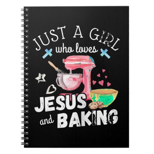 Just A Girl Who Loves Jesus And Baking _ Funny Chr Notebook