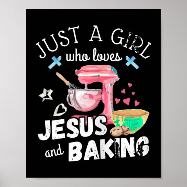 Just A Girl Who Loves Jesus And Baking - Funny Chr Poster (Front)
