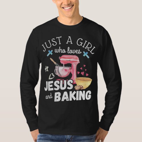 Just A Girl Who Loves Jesus And Baking _ Funny Chr T_Shirt