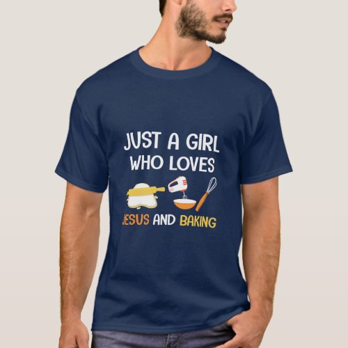 Just a girl who loves Jesus and baking T_Shirt