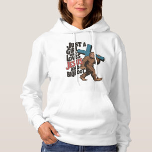 Just a Girl Who Loves Jesus And Bigfoot Sasquatch Hoodie