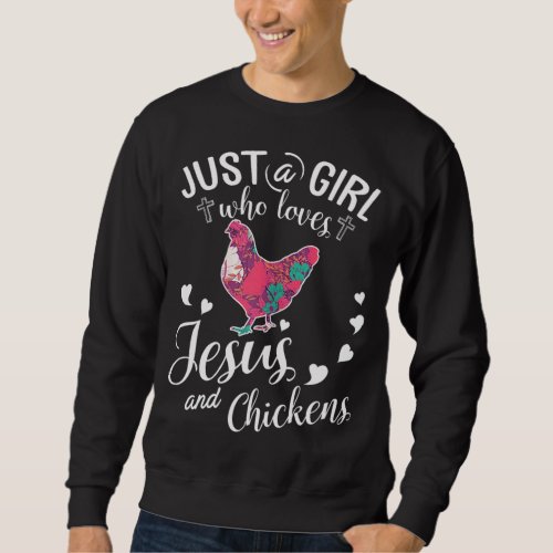 Just A Girl Who Loves Jesus And Chickens Farmer Lo Sweatshirt