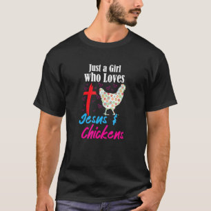 Just A Girl Who Loves Jesus And Chickens Funny Whi T-Shirt