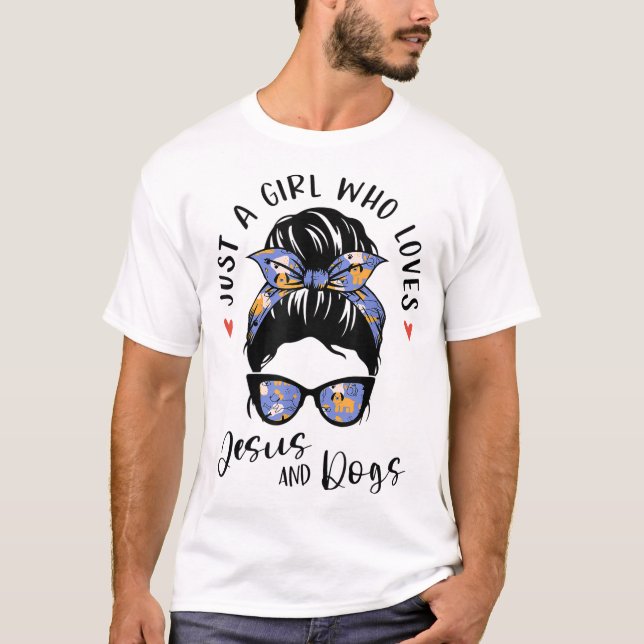 Just A Girl Who Loves Jesus And Dogs Gifts For Dog T-Shirt (Front)