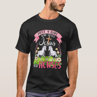 Just A Girl Who Loves Jesus And Horses Cute Horses T-Shirt
