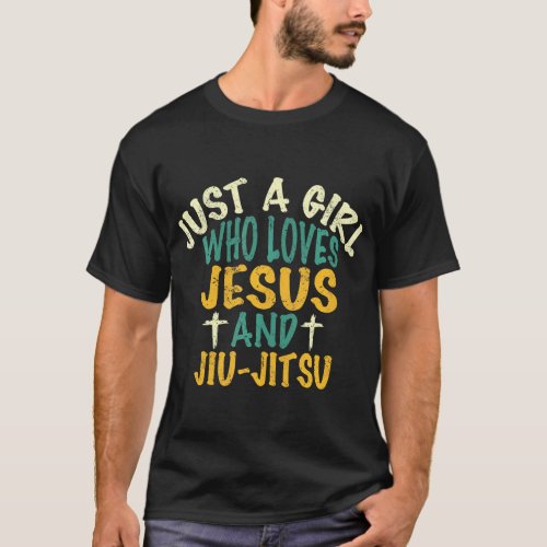 Just a girl who loves Jesus and jiu_jitsu quote fu T_Shirt
