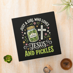 Just A Girl Who Loves Jesus and Pickles 3 Ring Binder