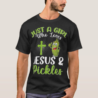Just A Girl Who Loves Jesus And Pickles Christian  T-Shirt
