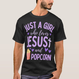 Just A Girl Who Loves Jesus And Popcorn Christian T-Shirt