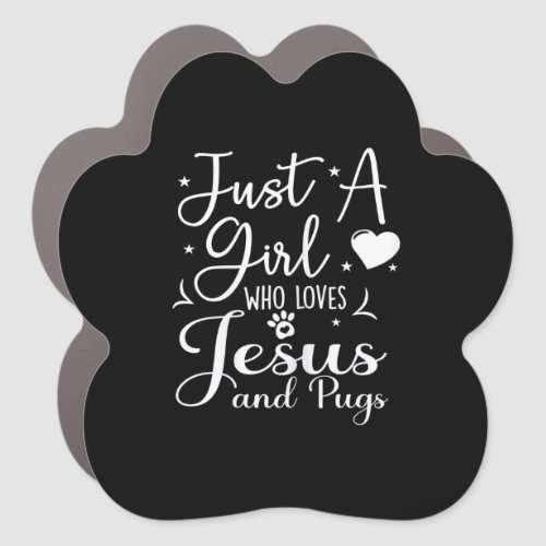 Just A Girl Who Loves Jesus And Pugs  Funny Pug Car Magnet