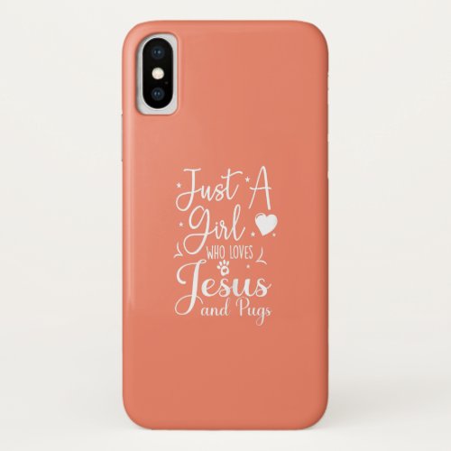 Just A Girl Who Loves Jesus And Pugs Gift Funny iPhone XS Case