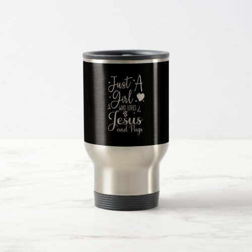 Just A Girl Who Loves Jesus And Pugs Gift Funny Travel Mug