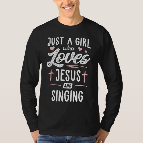 Just A Girl Who Loves Jesus And Singing Gift Women T_Shirt