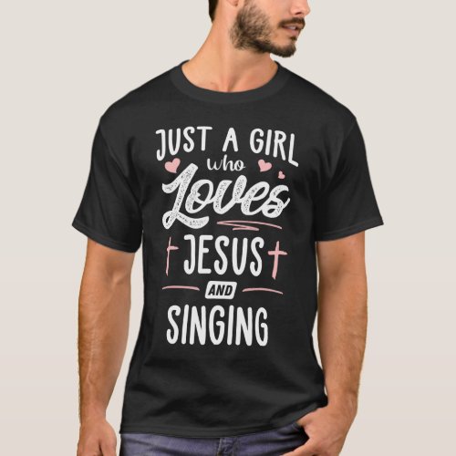 Just A Girl Who Loves Jesus And Singing Gift Women T_Shirt