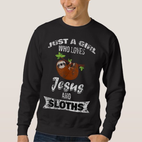 Just A Girl Who Loves Jesus And Sloth Sweatshirt