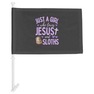 Just A Girl Who Loves Jesus and Sloths Christian C Car Flag