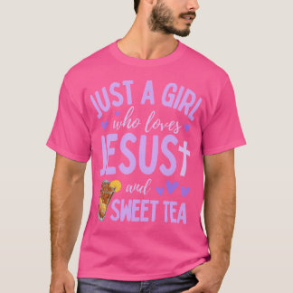 Just A Girl Who Loves Jesus And Sweet Tea Christia T-Shirt