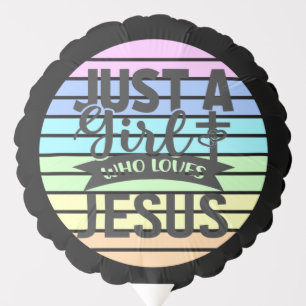 Just A Girl who Loves Jesus  Balloon