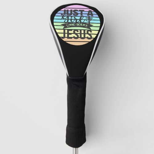 Just A Girl who Loves Jesus Golf Head Cover