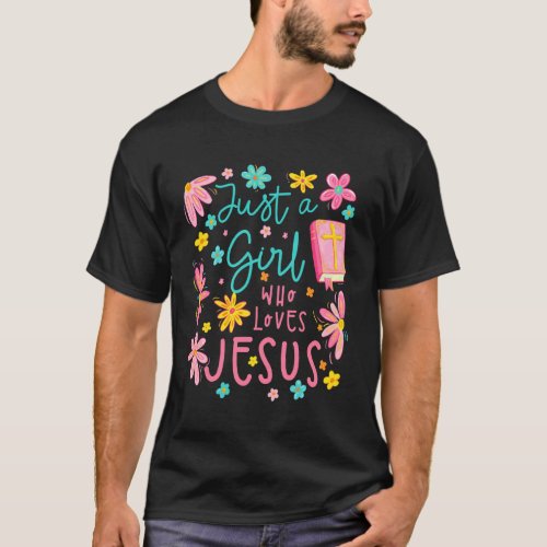 Just A Girl Who Loves Jesus Religious Christian Fl T-Shirt