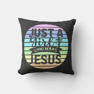 Just A Girl who Loves Jesus  Throw Pillow