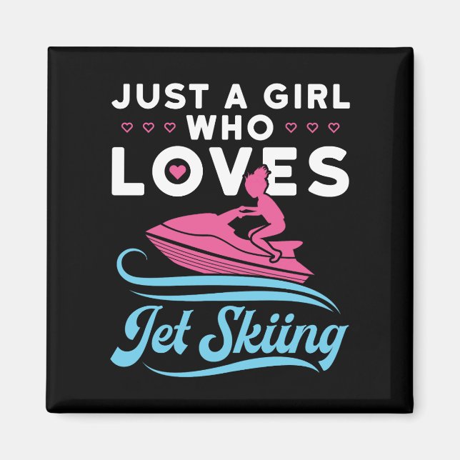 Just a Girl Who Loves Jet Skiing Magnet (Front)