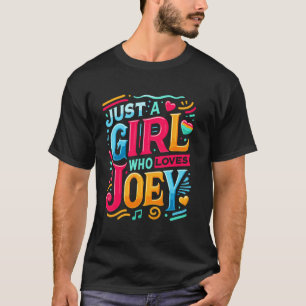 Just A Girl who loves JOEY T-Shirt Cute JOEY