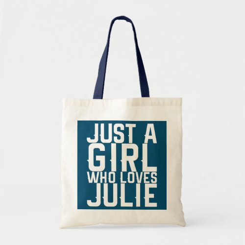 Just A Girl Who Loves Julie  Tote Bag