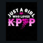 Just A Girl Who Loves K-Pop Finger Heart KPop Poster<br><div class="desc">Just A Girl Who Loves K-Pop design. Korean culture is taking the states by storm. For boys,  girls,  and all kpop kids. Be part of the action & stan this design. Perfect companion for k-drama and chill or binging your favorite k-pop music.</div>